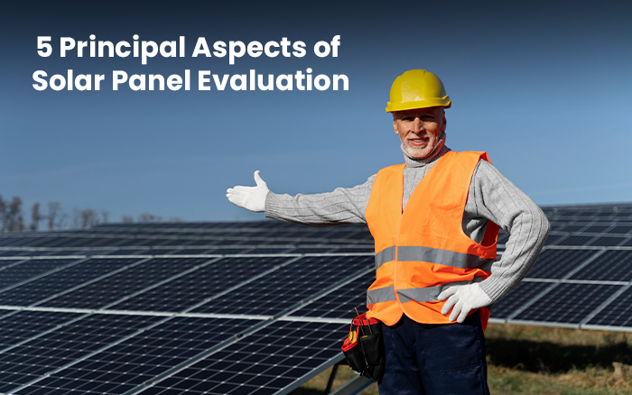 5
														Principal Aspects of Solar Panel Evaluation