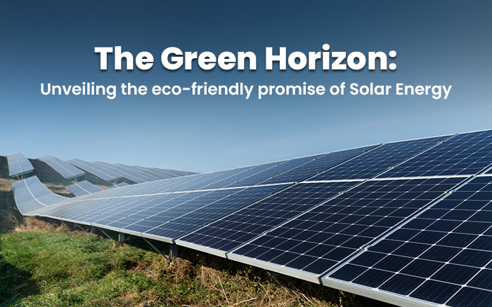 The Green Horizon: Unveiling the eco-friendly promise of Solar
														Energy